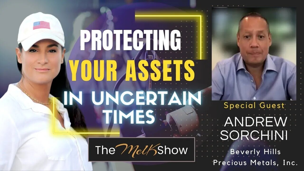 Mel K With Andrew Sorchini On Protecting Your Assets In Uncertain Times