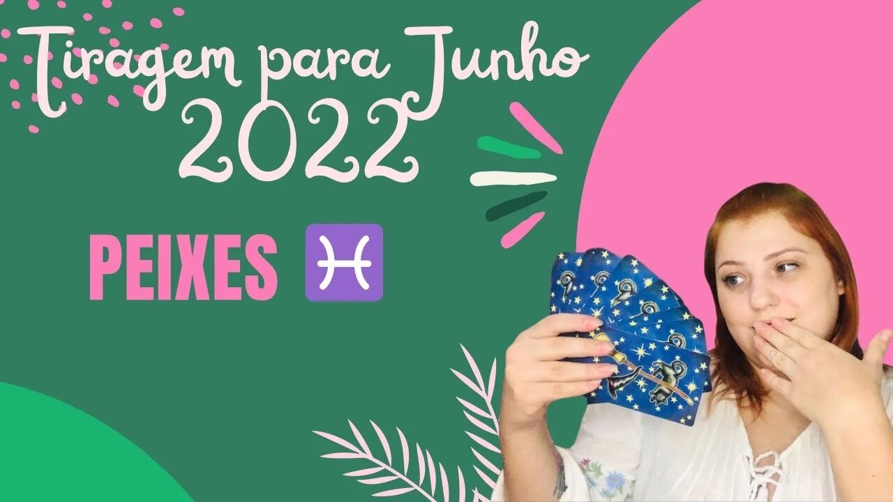 Peixes ♓️ Junho 2022 - Deixe a espiritualidade agir!