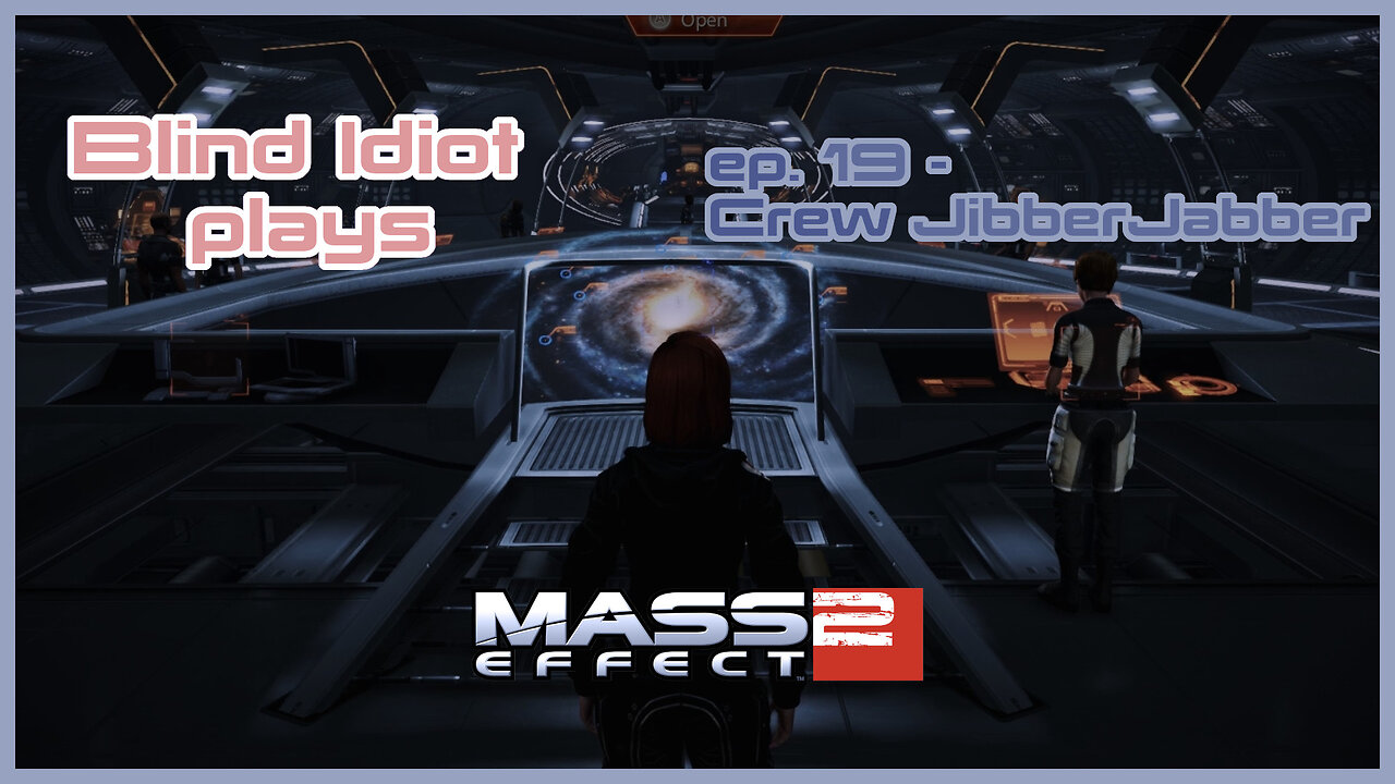 Blind Idiot plays - Mass Effect 2: LE | Ep. 19 - Crew JibberJabber | Paragon | No Commentary | Mod