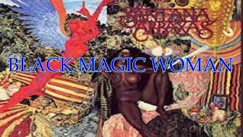 Black Magic Woman