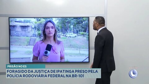 Prisão no ES: Foragido da Justiça de Ipatinga preso pela Polícia Rodoviária Federal na BR-101.