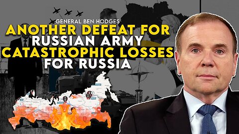 Ben Hodges - Heavy Blow To Russian Army, Catastrophic Losses For Putin & Russia