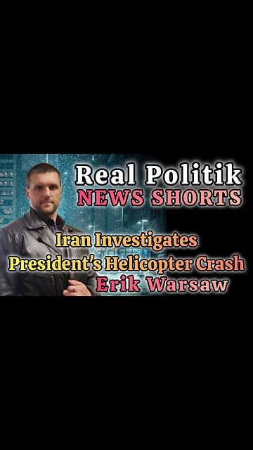 NEWS SHORTS: Iran Investigates President's Helicopter Crash
