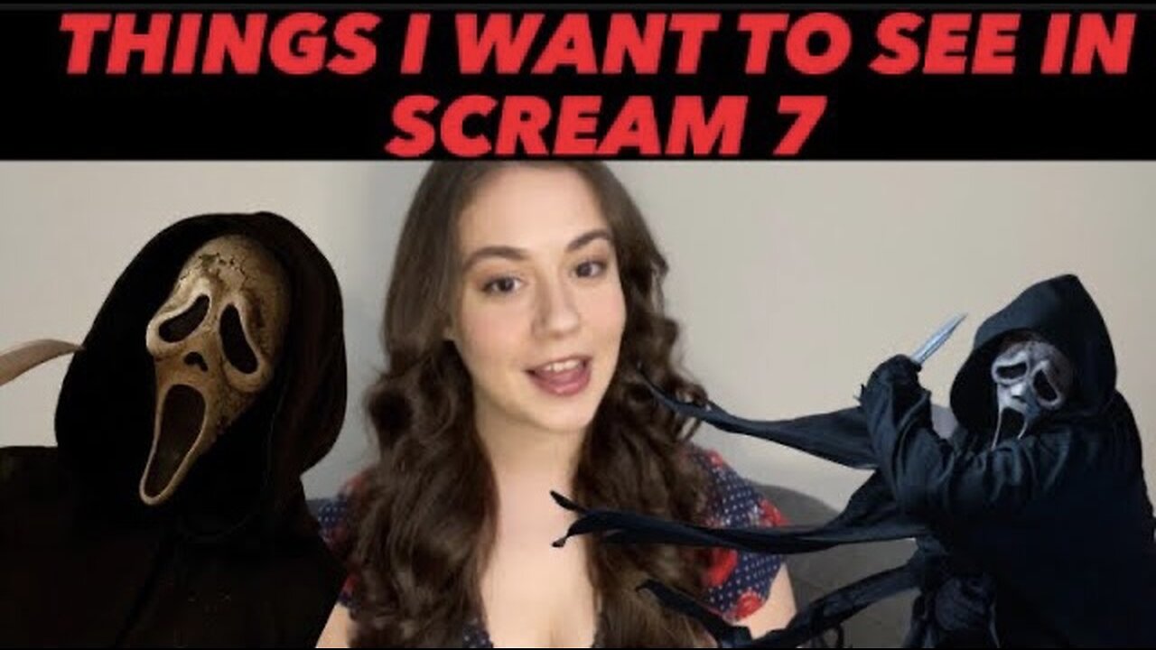 THINGS I WANT TO SEE IN SCREAM 7 + SCREAM 7 confirmation?