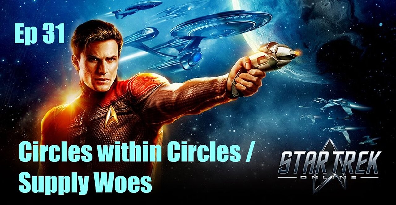 Star Trek Online - FED - Ep 31: Circles within Circles / Supply Woes