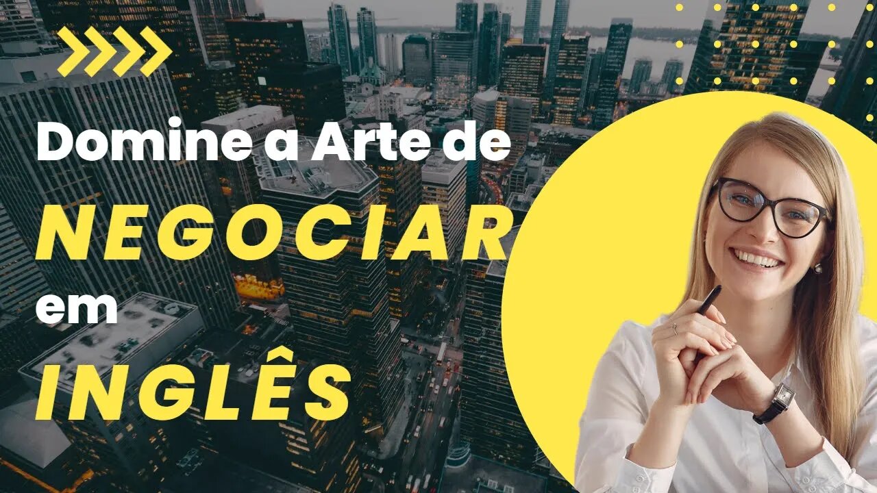 🟢 Dominando a Arte de Negociar em Inglês