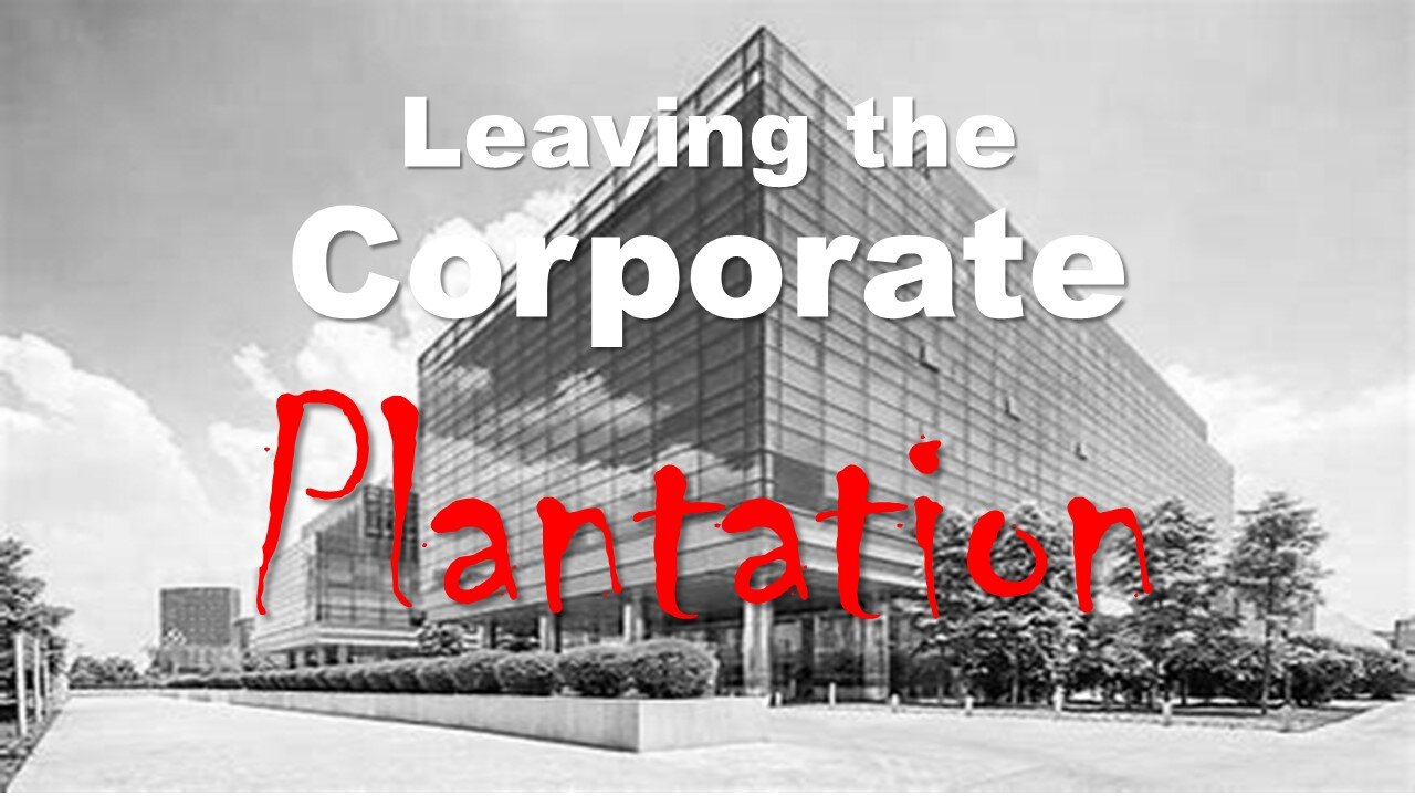 Leaving the Corporate Plantation May Save Your Life