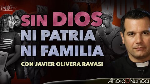 Sin DIOS, ni PATRIA, ni FAMILIA | La propuesta WOKE de las élites