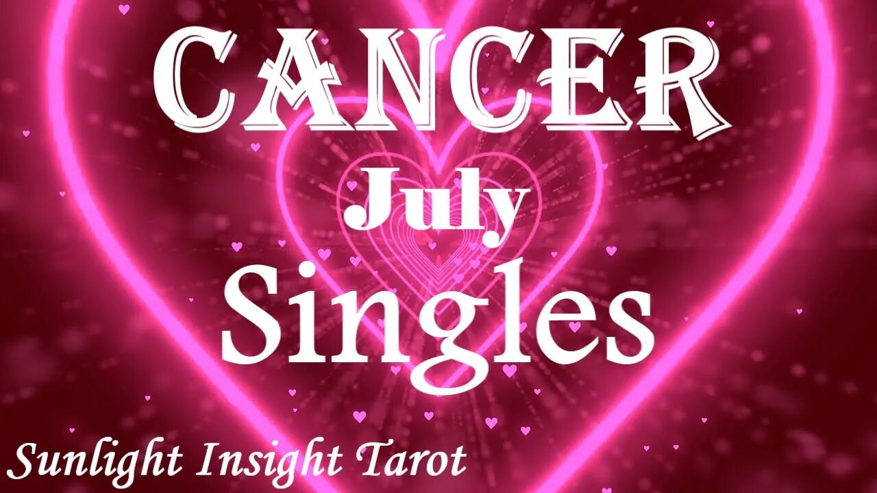 Cancer *They Want To Marry You, You Were Always The One, After All This Time* July 2023 Singles