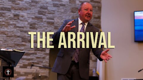 "The Arrival" | Pastor Ron Russell