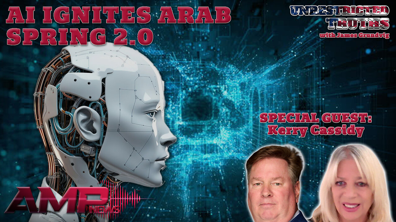 "AI Ignites Arab Spring 2.0" with Kerry Cassidy | Unrestricted Truths Ep. 453