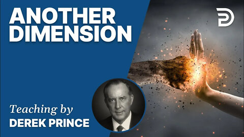🎁 Another Dimension - Derek Prince