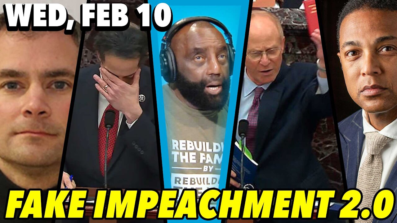 02/10/21 Wed: Fake Impeachment 2.0; Manhood Hour: Fatherless, Violent America