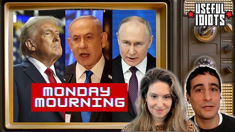 Useful Idiots Monday Mourning with Aaron Maté and Katie Halper