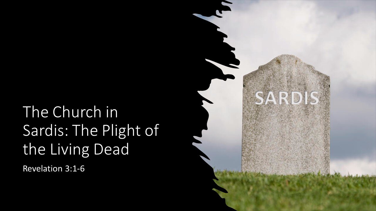 July 3, 2022 - "The Church in Sardis: The Plight of the Living Dead" (Revelation 3:1-6)