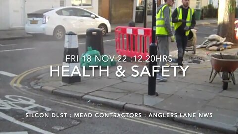 Health & Safety : MEAD Cont : Nov 18 : 12.20hrs : Anglers Lane NW5