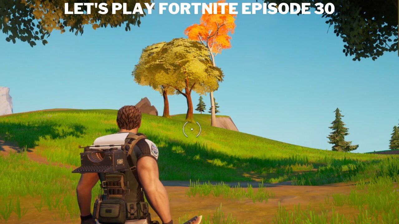 Let's play Fortnite Episode 30