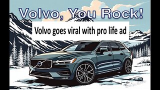 Volvo pro life ad goes viral