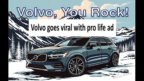 Volvo pro life ad goes viral