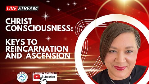 How does Christ Consciousness hold keys to Ascension vs. Reincarnation