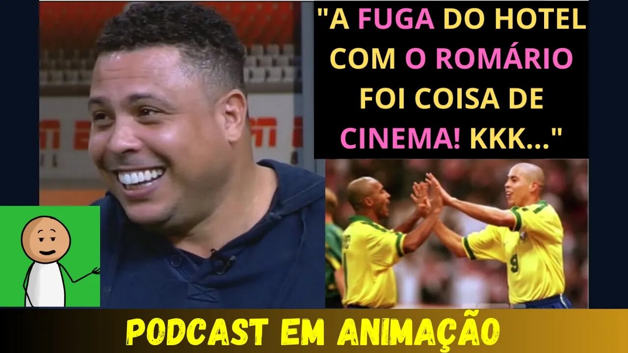 RONALDO FENÔMENO RELEMBRA FUGA ÉPICA DE HOTEL COM ROMÁRIO EM ANIMAÇÃO