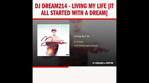 Dj Dream214 - Living My Life [It All Started With A Dream]