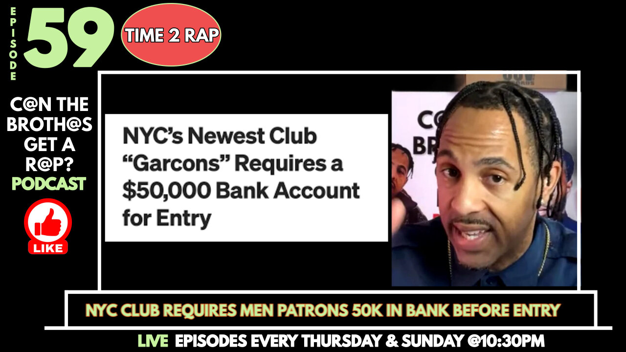 NYC Club Requires Men Patrons 50K in Bank Before Entry - Can The Brothas Get A Rap Podcast Episode