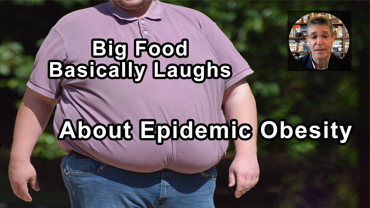 Big Food Basically Laughs About Chronic Disease And Epidemic Obesity All The Way To The Bank