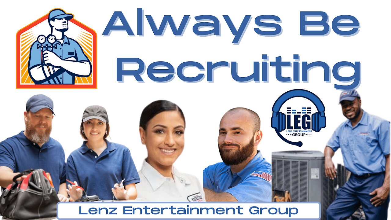 Always Be Recruiting for HVAC Contractors - Produced by Lenz Entertainment Group