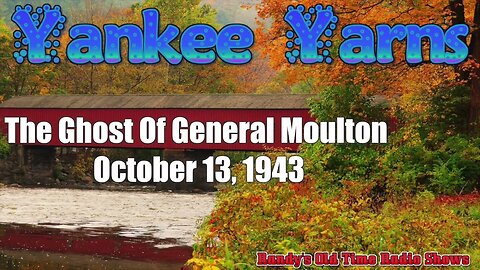 Yankee Yarns The Ghost Of General Moulton October 13, 1943