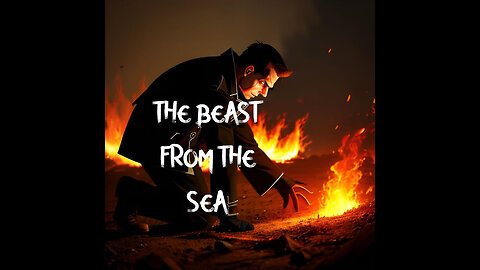 The Beast From The Sea: The Antichrist And The Hell He Will Bring To The Earth