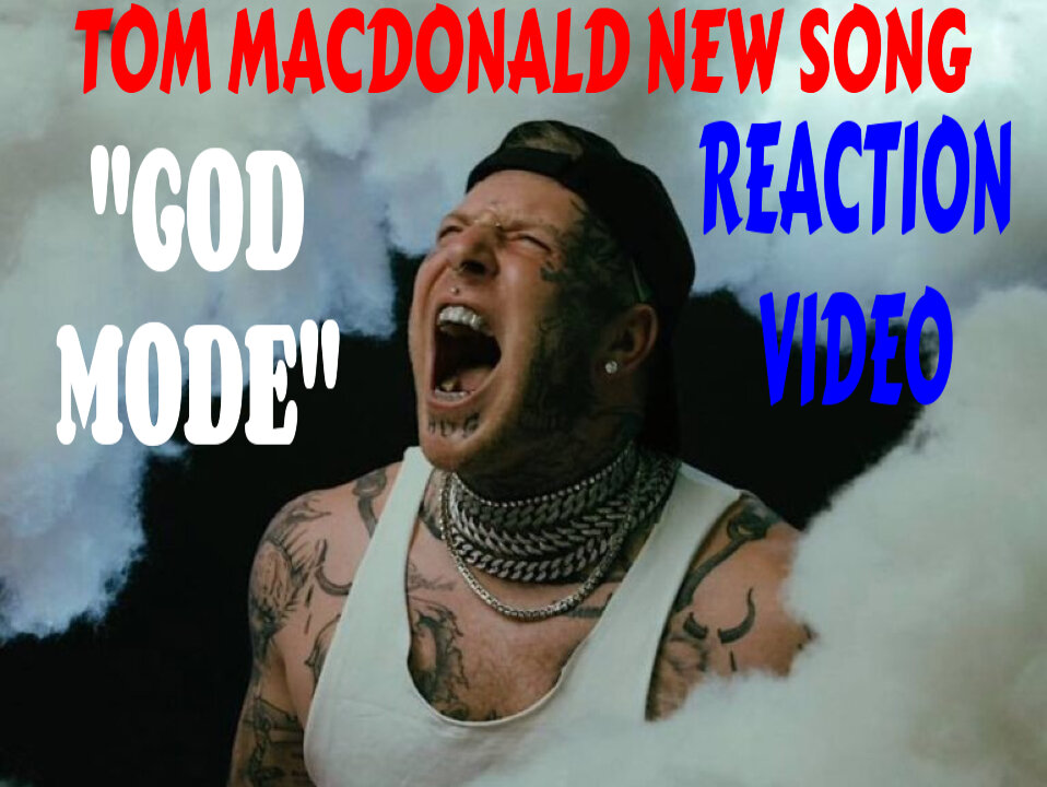 TOM MACDONALD "GOD MODE" REACTION VIDEO