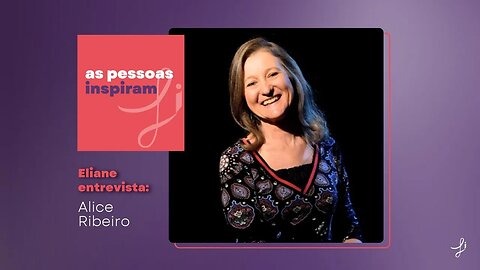 As Pessoas Inspiram - com Alice Ribeiro