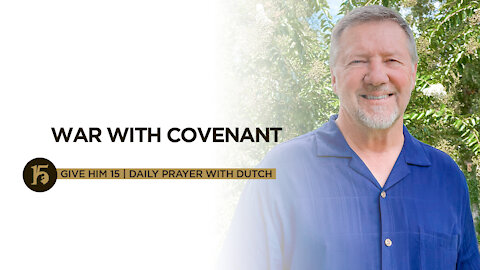 War With Covenant | Give Him 15: Daily Prayer with Dutch | Sept. 6