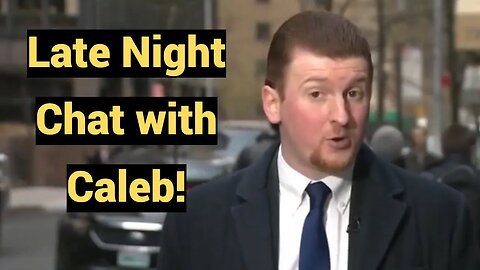 Live #379 - Late Night Chat with Caleb!