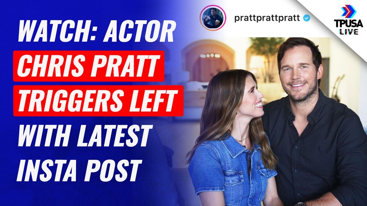 Actor Chris Pratt TRIGGERS The Left With Latest Instagram Post