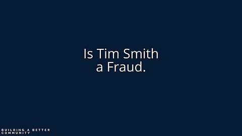 Is Tim Smith a Fraud ?