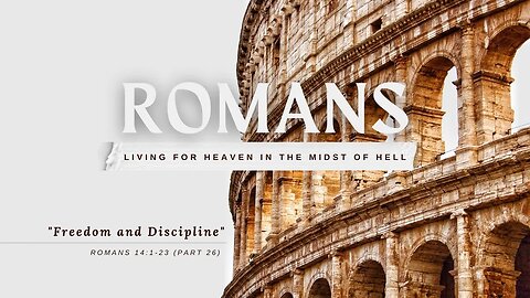 Freedom and Discipline (Romans 14)