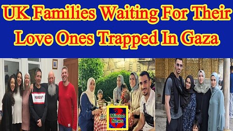 Israel Hamas War UK families waiting for their love ones trapped in Gaza