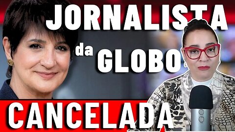 Jornalista da globo CANCELADA por falar verdades