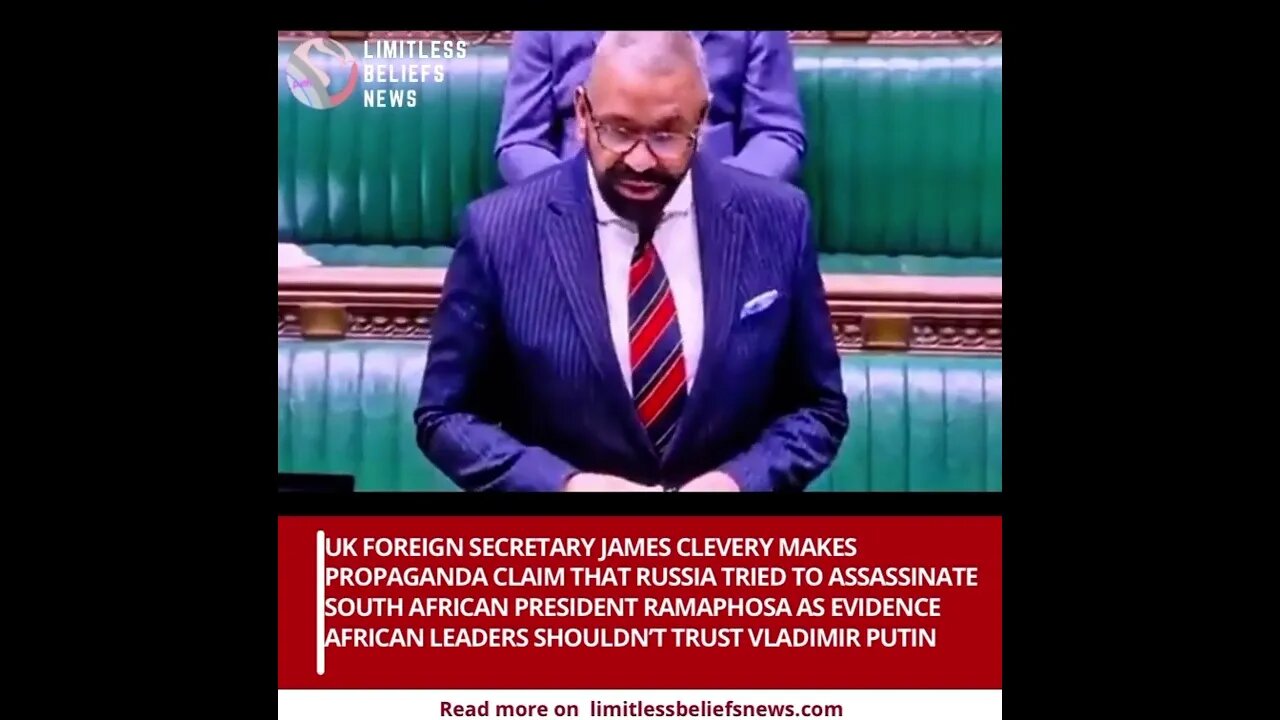 JAMES CLEVERLY UK FOREIGN SECRETARY CLAIMS RUSSIA TRIED TO ASSASSINATE SOUTH AFRICA PRESIDENT