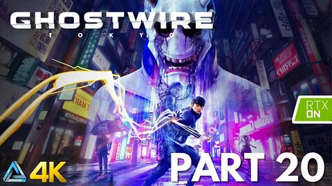 Let's Play! Ghostwire: Tokyo with RTX in 4K Part 20 (PS5)