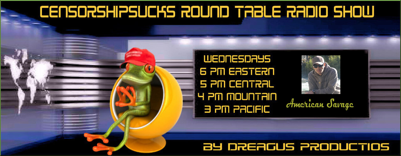 CENSORSHIPSUCKS ROUND TABLE RADIO SHOW-16 MAR 22