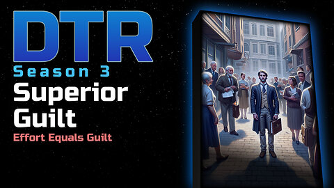 DTR Ep 267: Superior Guilt