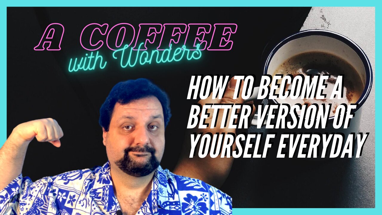 How to become a better version of yourself everyday
