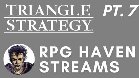 Let's Play Triangle Strategy (Part 7) - "Happenings in Hyzante"