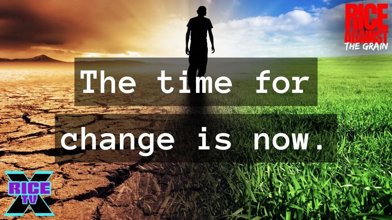 The Time For CHANGE is NOW