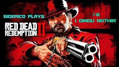 Red Dead Redemption 2 Part 6: I Dindu Nothin'