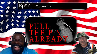 Pull The Pin Already (Episode 4) Coronavirus