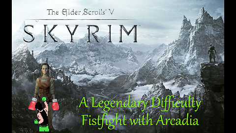 Skyrim - Slack Stack - A Fistfight with Arcadia - Legendary Difficulty